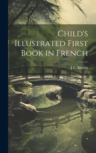 Cover image for Child's Illustrated First Book in French