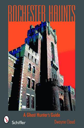 Cover image for Haunted Rochester: A Ghost Hunting Guide