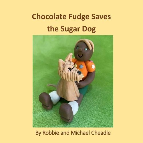 Cover image for Chocolate Fudge Saves the Sugar Dog