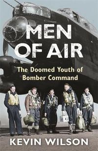 Cover image for Men Of Air: The Doomed Youth Of Bomber Command