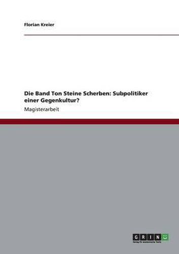 Cover image for Die Band Ton Steine Scherben: Subpolitiker einer Gegenkultur?
