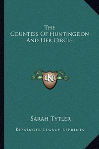 Cover image for The Countess of Huntingdon and Her Circle