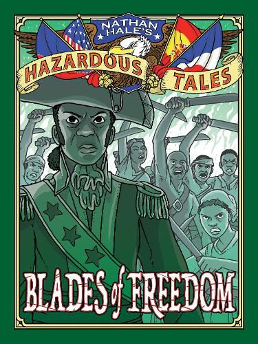 Blades of Freedom (Nathan Hale's Hazardous Tales #10): A Tale of Haiti, Napoleon, and the Louisiana Purchase