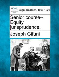 Cover image for Senior Course--Equity Jurisprudence.