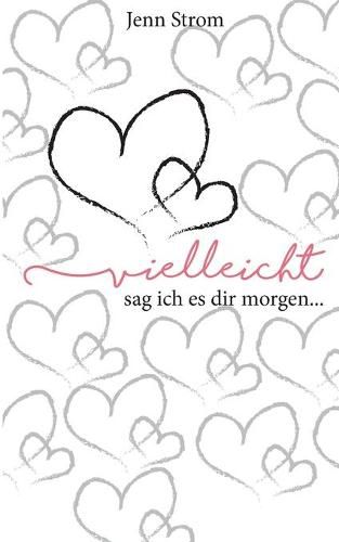 Cover image for Vielleicht sag ich es dir morgen...