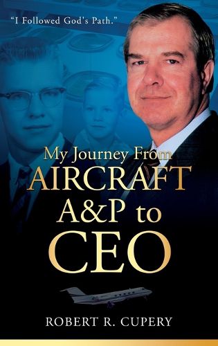 Cover image for My Journey From Aircraft A&P to CEO