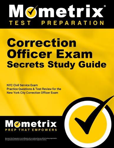 Cover image for Correction Officer Exam Secrets Study Guide: NYC Civil Service Exam Practice Questions & Test Review for the New York City Correction Officer Exam