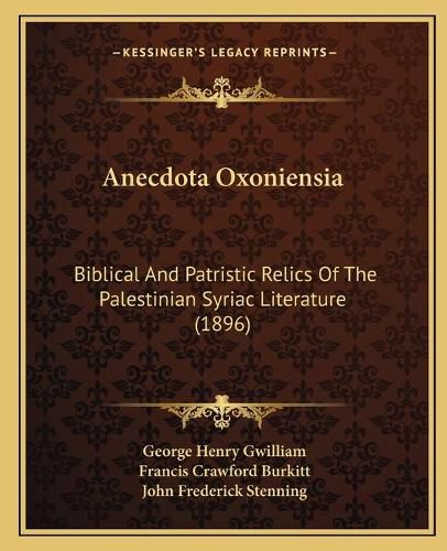 Anecdota Oxoniensia: Biblical and Patristic Relics of the Palestinian Syriac Literature (1896)