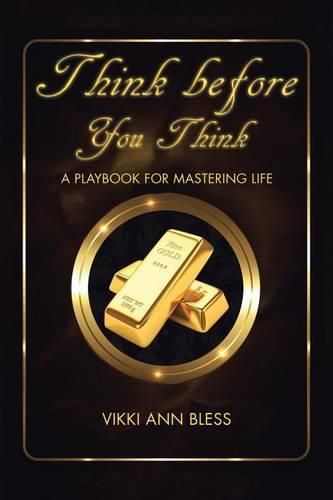 Cover image for Think Before You Think: A Playbook for Mastering Life