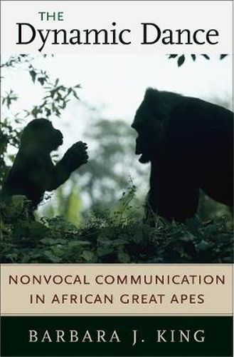 Cover image for The Dynamic Dance: Nonvocal Communication in African Great Apes