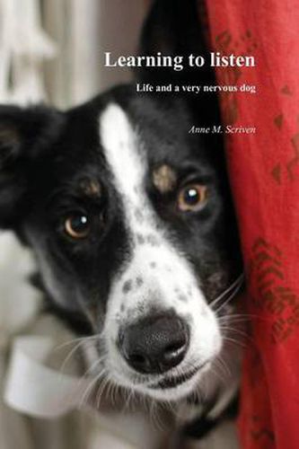 Cover image for Learning to Listen: Life and a Very Nervous Dog