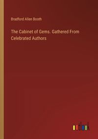 Cover image for The Cabinet of Gems. Gathered From Celebrated Authors