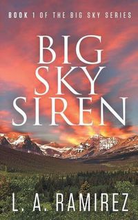 Cover image for Big Sky Siren: Book 1 Of The Big Sky Series