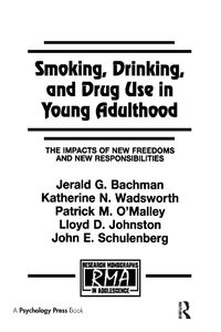 Cover image for Smoking, Drinking, and Drug Use in Young Adulthood: The Impacts of New Freedoms and New Responsibilities