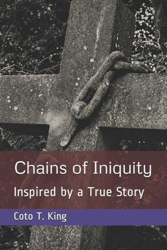 Cover image for Chains of Iniquity: Contemporary Christian Fiction (Inspired by a True Story about Two Women Seeking Grace and Redemption)