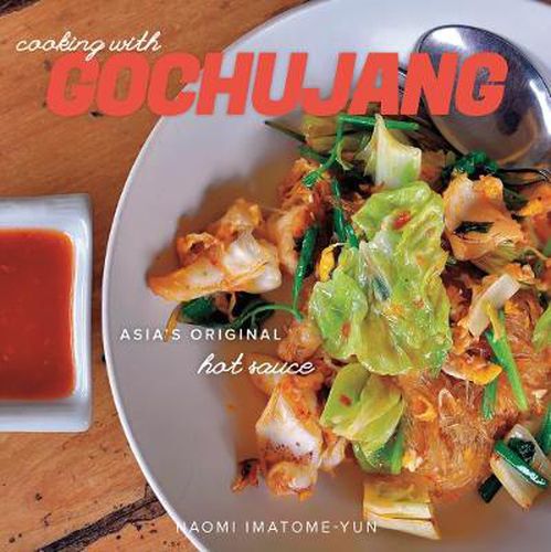 Cover image for Cooking with Gochujang: Asia's Original Hot Sauce