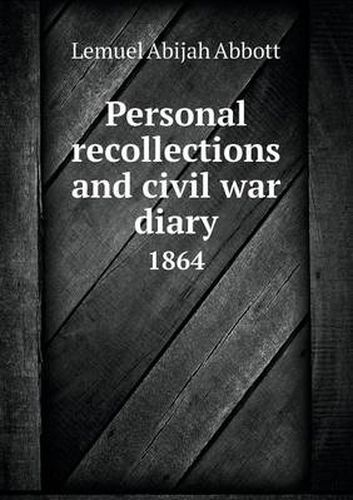 Cover image for Personal recollections and civil war diary 1864