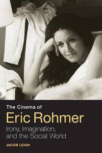 Cover image for The Cinema of Eric Rohmer: Irony, Imagination, and the Social World
