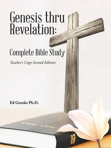 Cover image for Genesis thru Revelation: Complete Bible Study: Teacher's Copy Second Edition