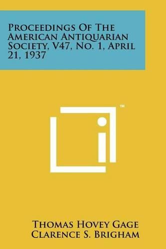 Cover image for Proceedings of the American Antiquarian Society, V47, No. 1, April 21, 1937