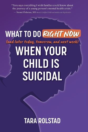 Cover image for What to Do Right Now When Your Child Is Suicidal