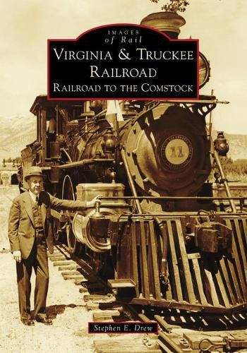 Virginia & Truckee Railroad: Railroad to the Comstock