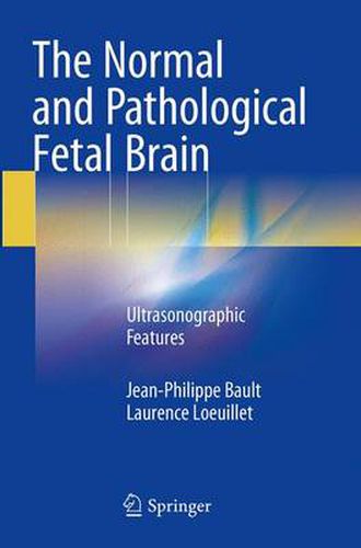 Cover image for The Normal and Pathological Fetal Brain: Ultrasonographic Features