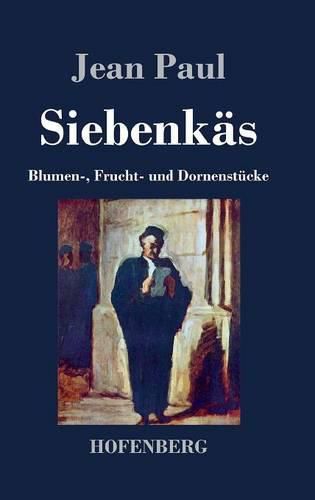 Cover image for Siebenkas: Blumen-, Frucht- und Dornenstucke