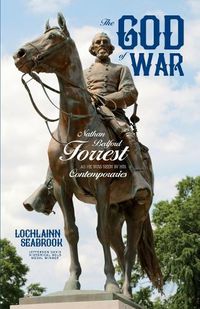 Cover image for The God of War: Nathan Bedford Forrest as He Was Seen By His Contemporaries