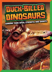 Cover image for Duck-Billed Dinosaurs: Ranking Their Speed, Strength, and Smarts