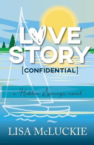 Cover image for Love Story (Confidential): A Hidden Springs Novel