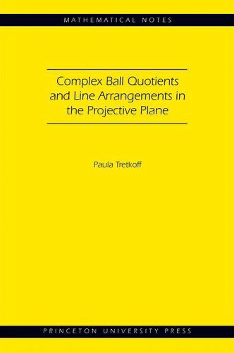 Cover image for Complex Ball Quotients and Line Arrangements in the Projective Plane (MN-51)