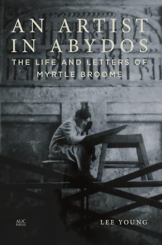 Cover image for An Artist in Abydos: The Life and Letters of Myrtle Broome