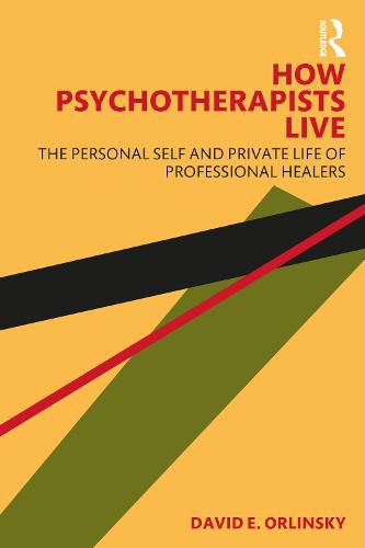 Cover image for How Psychotherapists Live: The Personal Self and Private Life of Professional Healers
