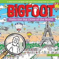 Cover image for Bigfoot Visits the Big Cities of the World: A Spectacular Seek and Find Challenge for All Ages!