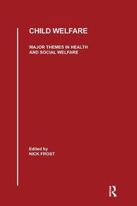 Cover image for Child Welfare: Major Themes in Health and Social Welfare