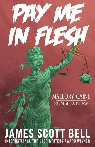 Pay Me In Flesh: Mallory Caine, Zombie-At-Law Thriller #1