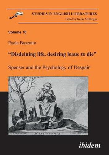 Cover image for Disdeining life, desiring leaue to die. Spenser and the Psychology of Despair.