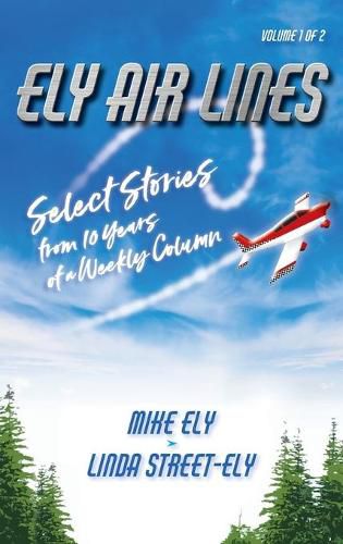 Cover image for Ely Air Lines: Select Stories from 10 Years of a Weekly Column Volume 1 of 2