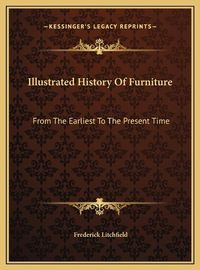 Cover image for Illustrated History of Furniture: From the Earliest to the Present Time