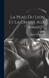 Cover image for La Peau Du Lion Et La Chasse Aux Amants