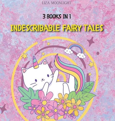 Indescribable Fairy Tales: 3 Books In 1