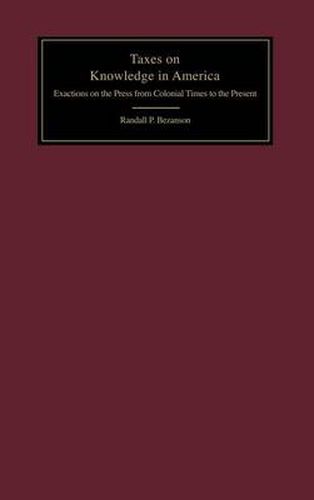 Cover image for Taxes on Knowledge in America: Exactions on the Press from Colonial Times to the Present