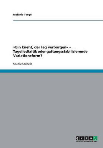 Ein kneht, der lag verborgen - Tageliedkritik oder gattungsstabilisierende Variationsform?