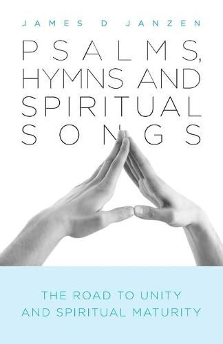 Cover image for Psalms, Hymns and Spiritual Songs: The Road to Unity and Spiritual Maturity