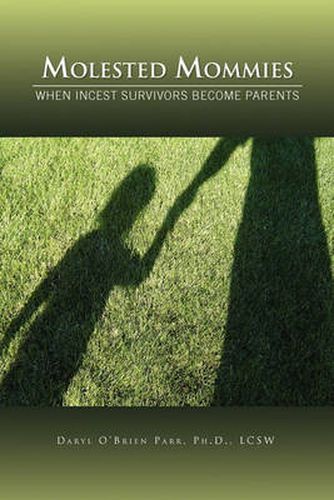 Cover image for Molested Mommies When Incest Survivors Become Parents: A Qualitative Study