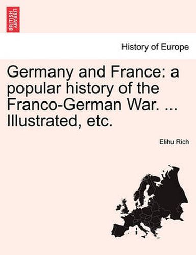 Germany and France: a popular history of the Franco-German War, vol. I