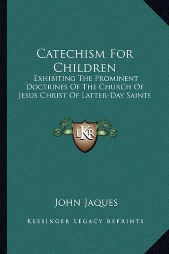 Catechism for Children: Exhibiting the Prominent Doctrines of the Church of Jesus Christ of Latter-Day Saints