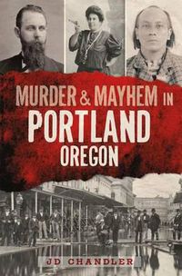 Cover image for Murder & Mayhem in Portland, Oregon