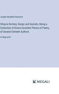 Cover image for Choyce Drollery; Songs and Sonnets, Being a Collection of Divers Excellent Pieces of Poetry, of Several Eminent Authors